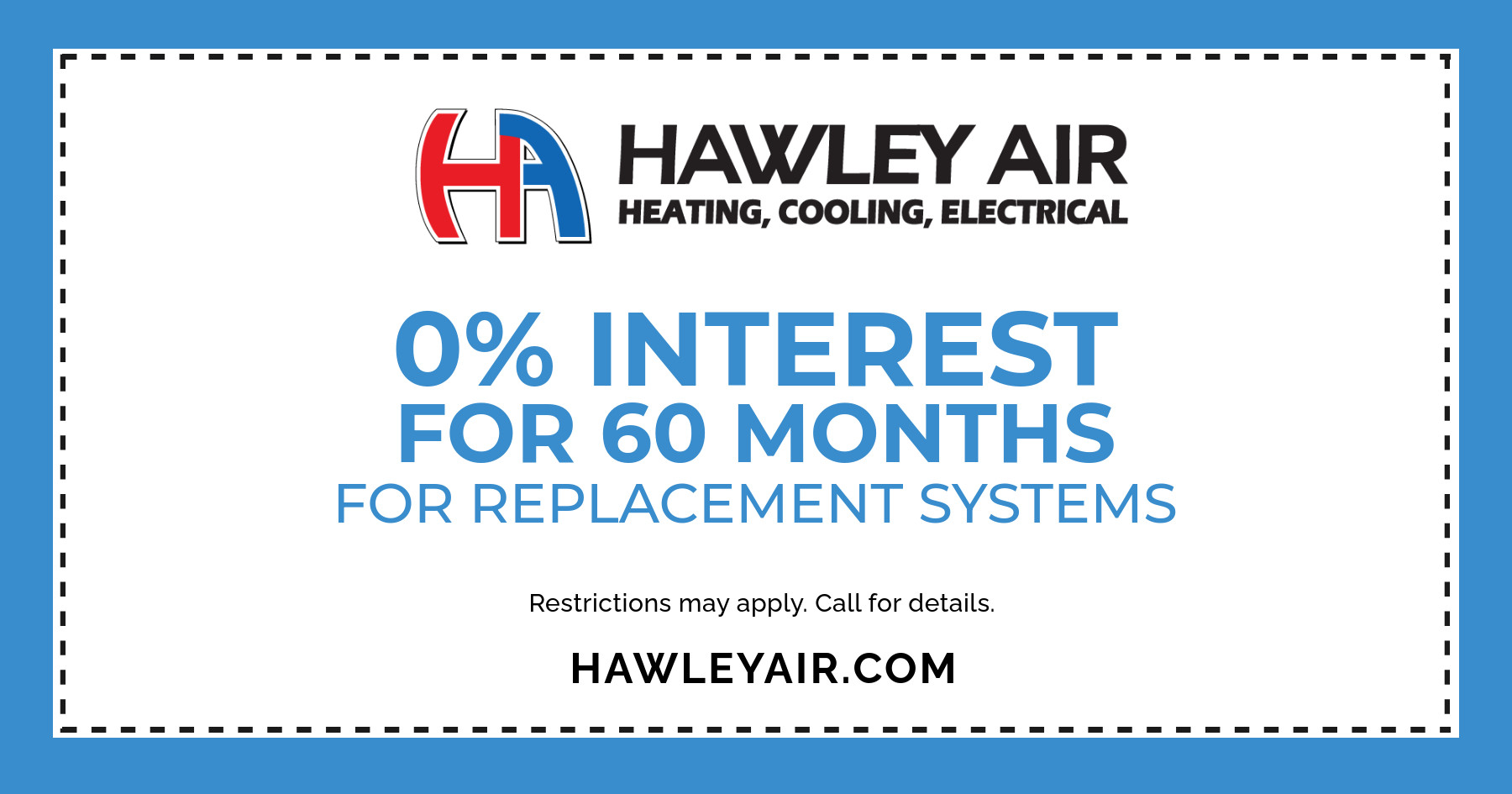 0% interest for 60 months for replacement systems!
