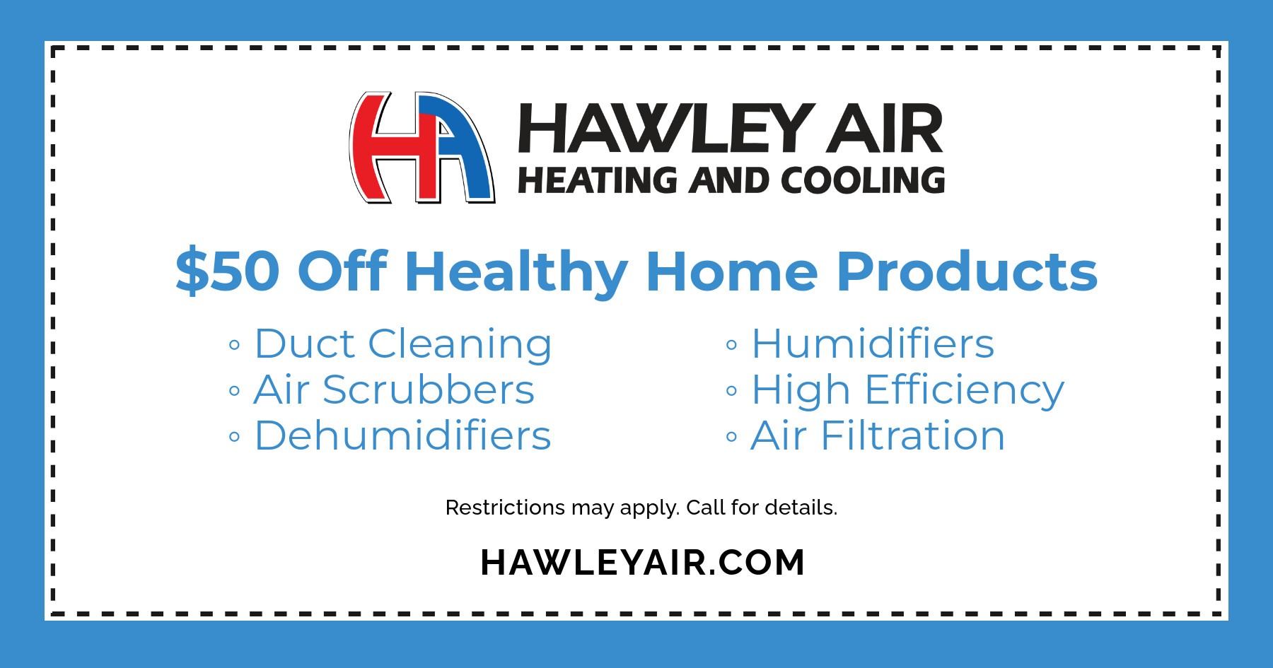$50 off healthy home products: duct cleaning, humidifiers, air scrubbers, high efficiency, dehumidifiers, air filtration.