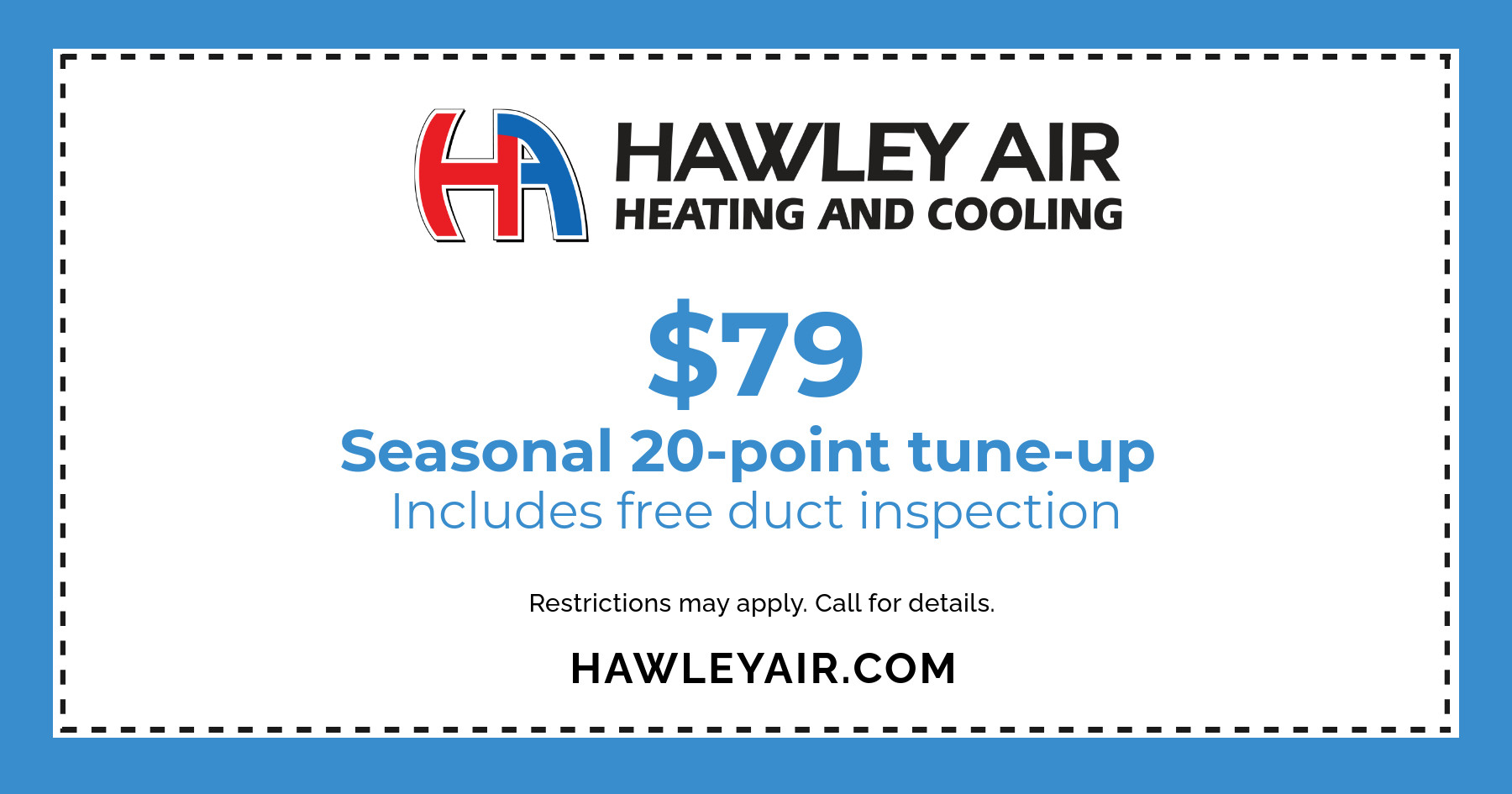 $79 seasonal 20-point tune-up. Includes free duct inspection.